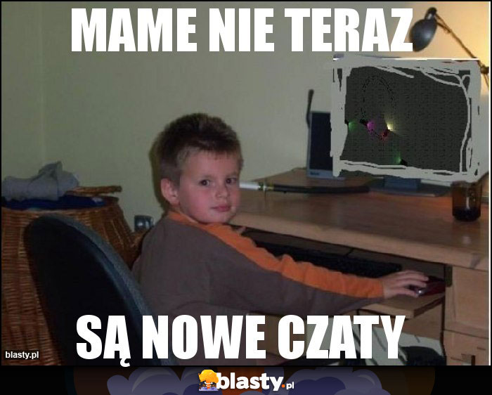 MAME NIE TERAZ