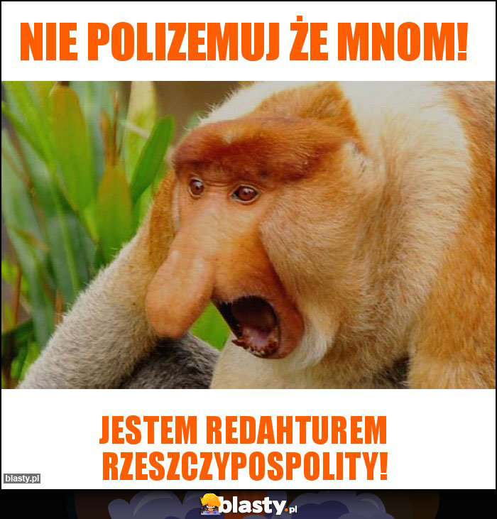 Nie polizemuj że mnom!