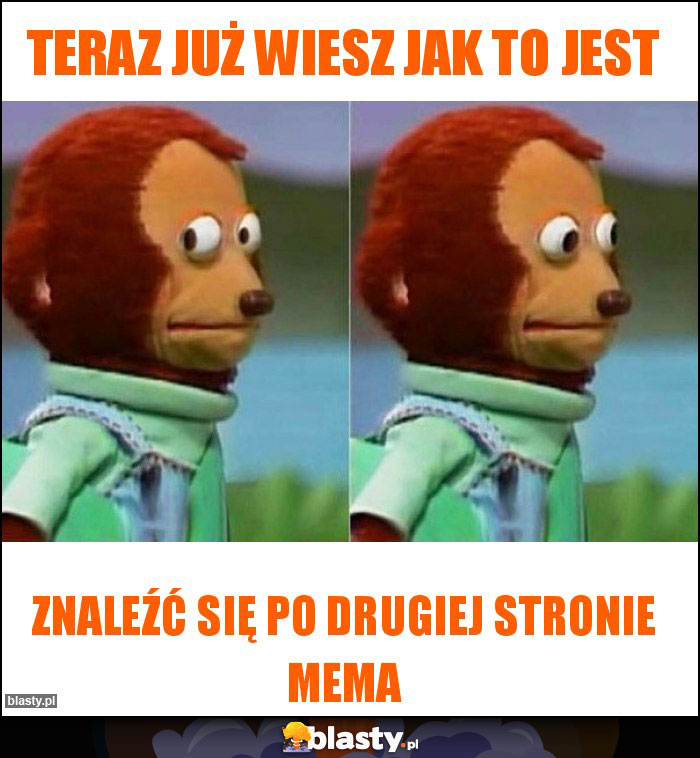 Teraz już wiesz jak to jest