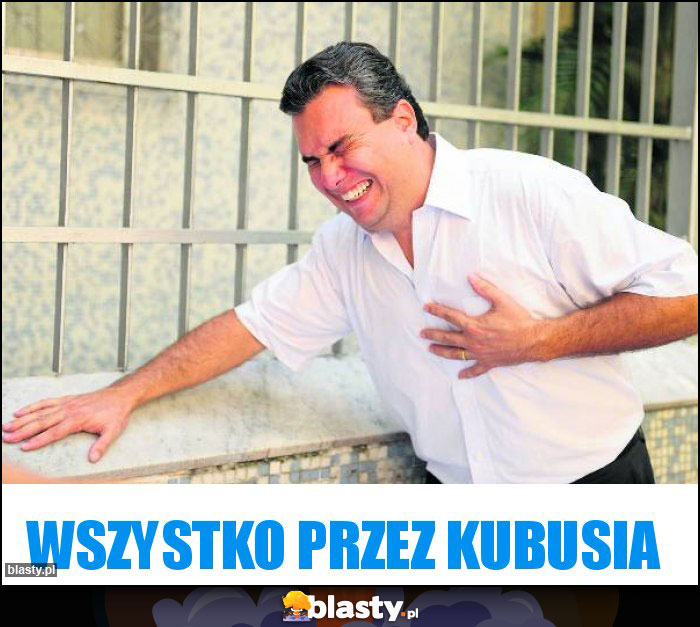 Wszystko przez kubusia