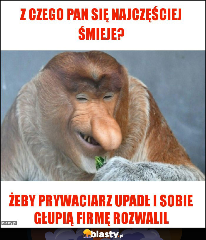 Z czego pan się najczęściej śmieje?