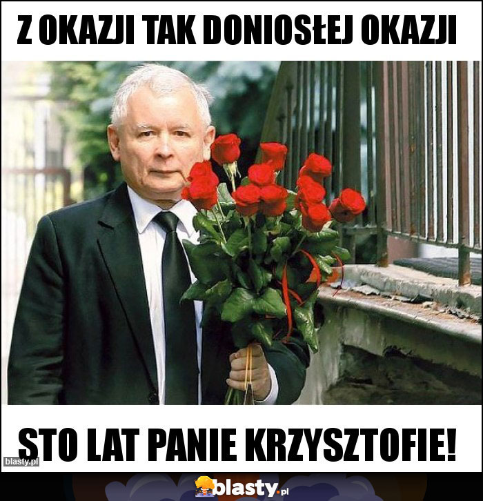 Z okazji tak doniosłej okazji