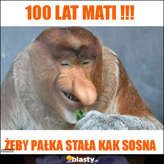 100 lat Mati !!!