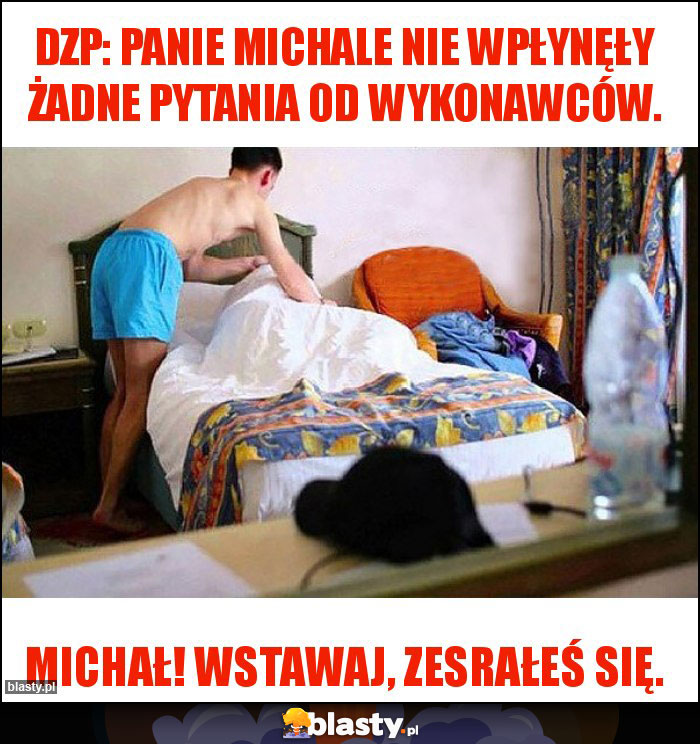 DZP: Panie Michale nie wpłynęły żadne pytania od wykonawców.