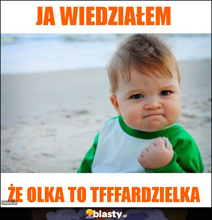 Ja wiedziałem