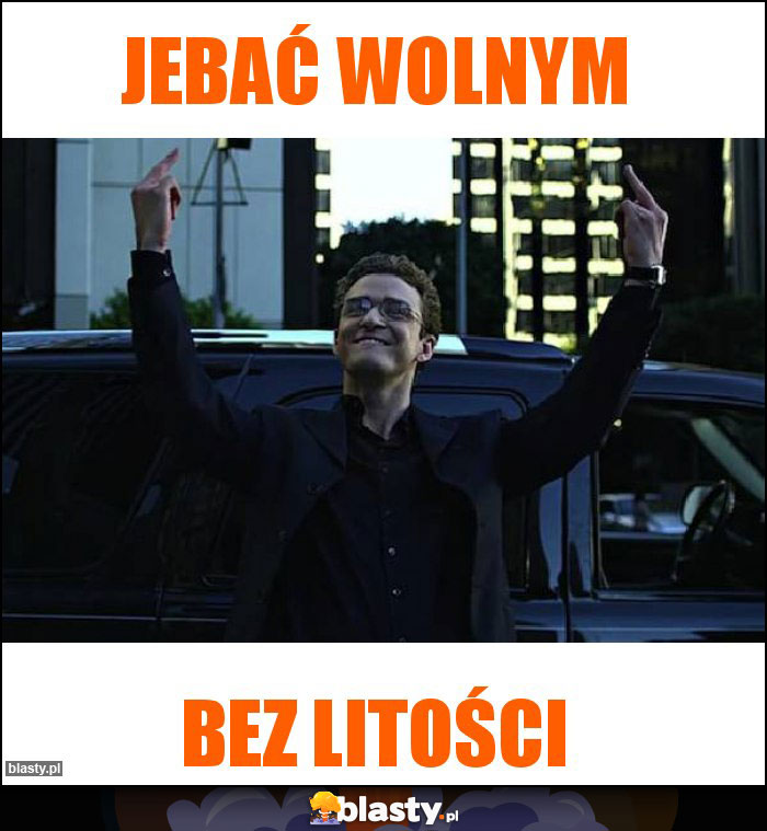 Jebać wolnym