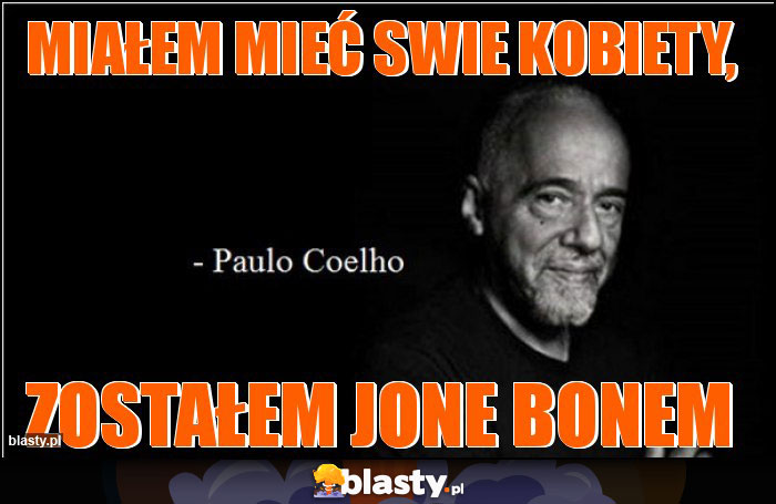 Miałem mieć swie kobiety,