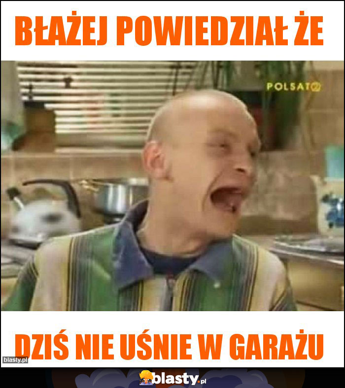 Błażej powiedział że