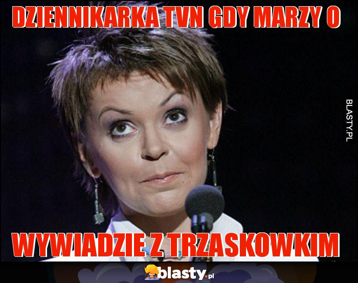 Dziennikarka TVN gdy marzy o