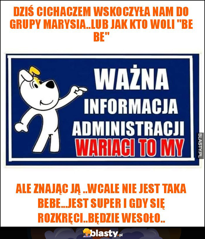 DZIŚ CICHACZEM WSKOCZYŁA NAM DO GRUPY MARYSIA..LUB JAK KTO WOLI 