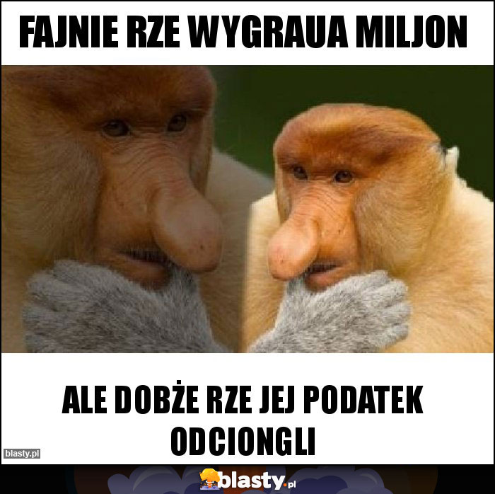 Fajnie rze wygraua miljon