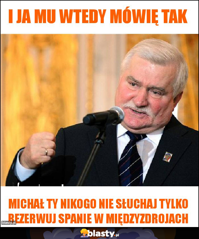 I ja mu wtedy mówię tak