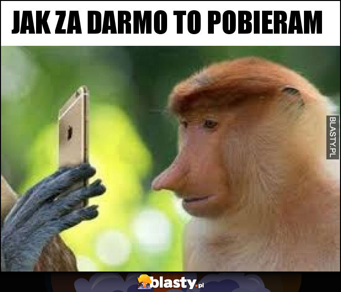 JAK ZA DARMO TO POBIERAM