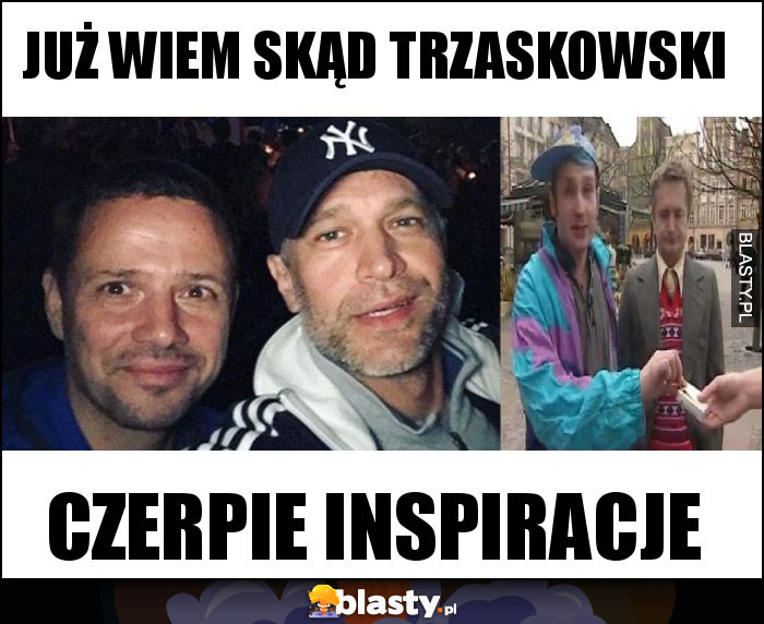 Już wiem skąd Trzaskowski