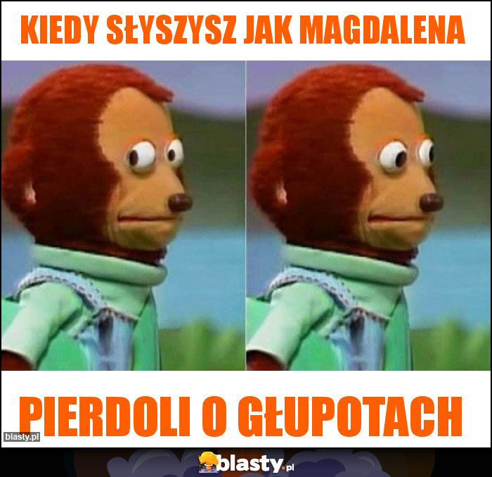 Kiedy słyszysz jak Magdalena