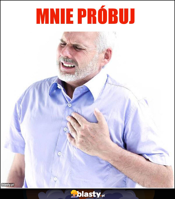 Mnie próbuj