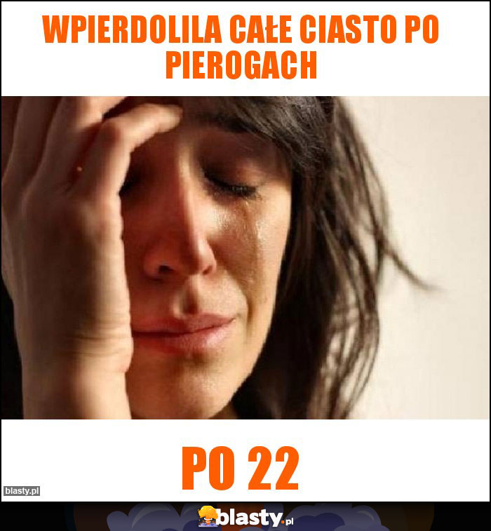 Wpierdolila całe ciasto po pierogach