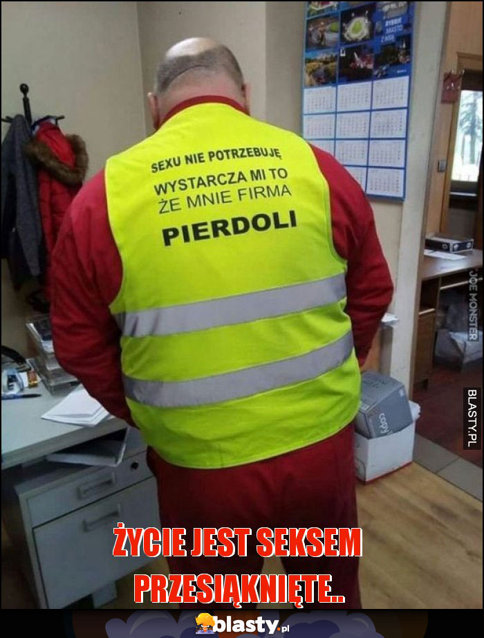 ŻYCIE JEST SEKSEM PRZESIĄKNIĘTE..