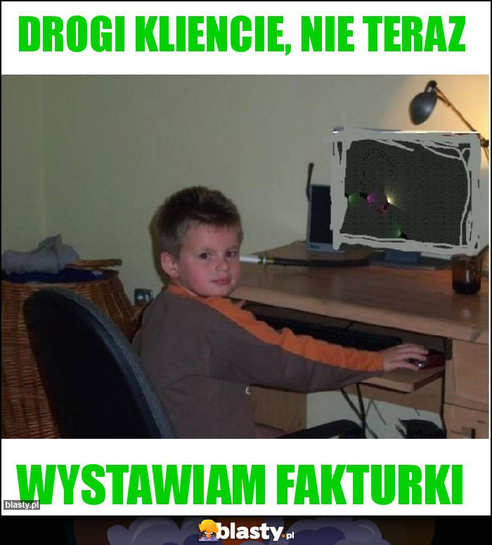 Drogi Kliencie, nie teraz