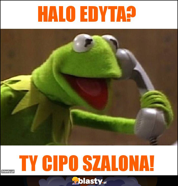 Halo Edyta?