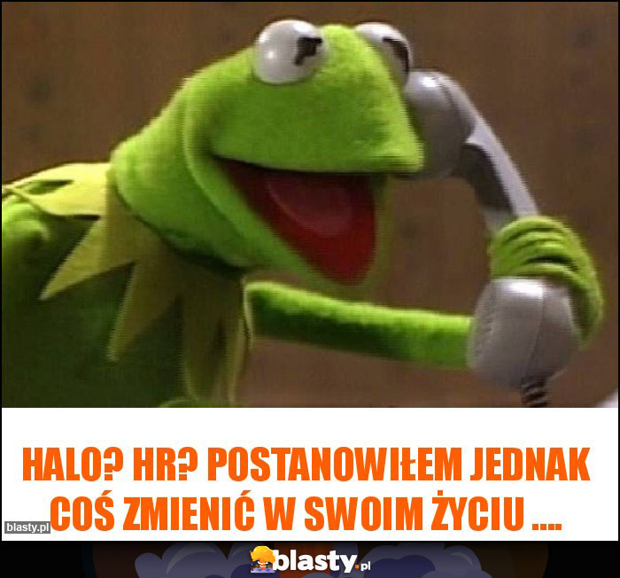 Halo? HR? Postanowiłem jednak coś zmienić w swoim życiu ....