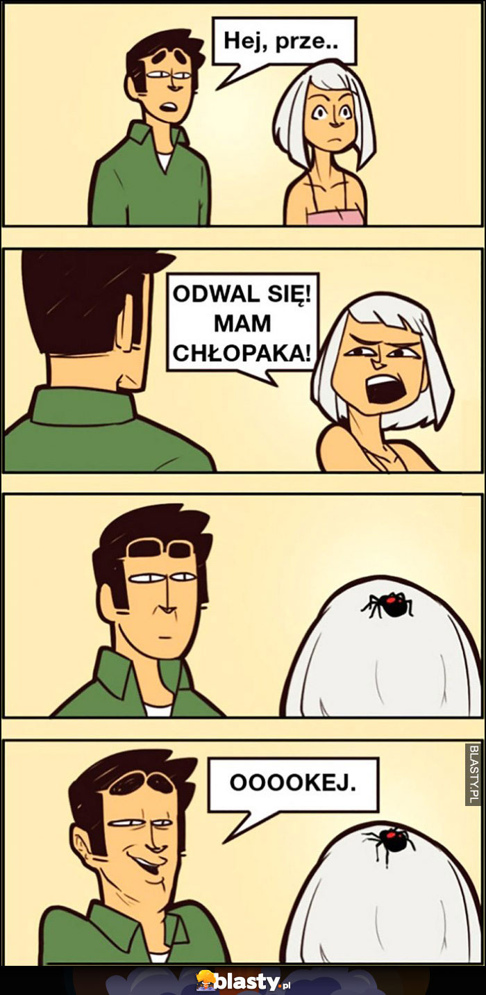 Hej przepraszam, odwal się mam chłopaka, ma pająka na głowie, okej komiks