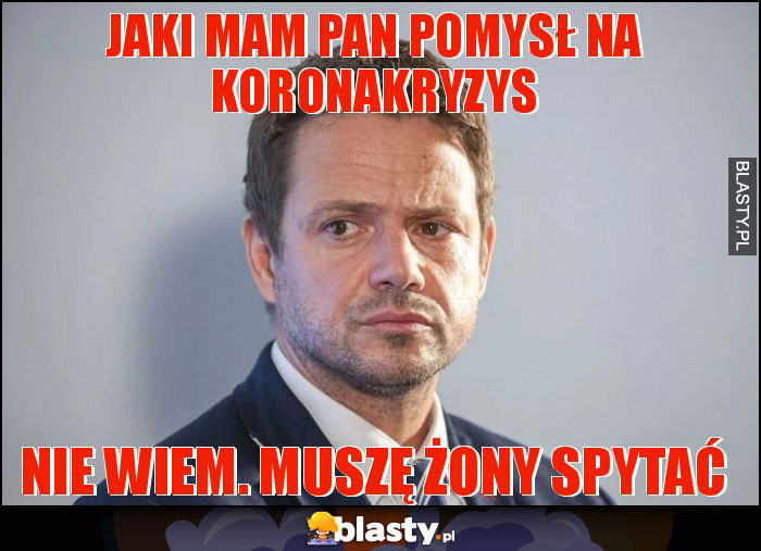 Jaki mam pan pomysł na koronakryzys