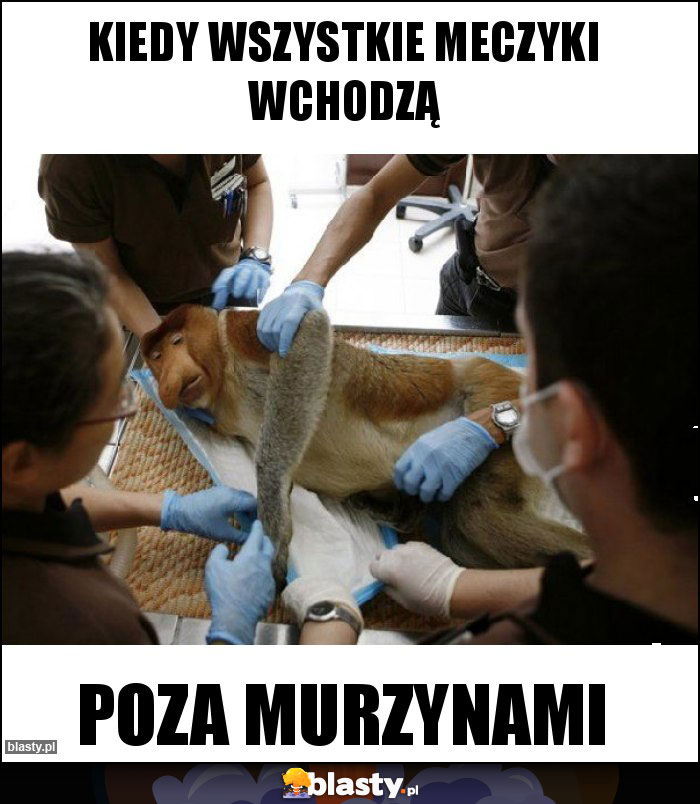 KIEDY WSZYSTKIE MECZYKI WCHODZĄ