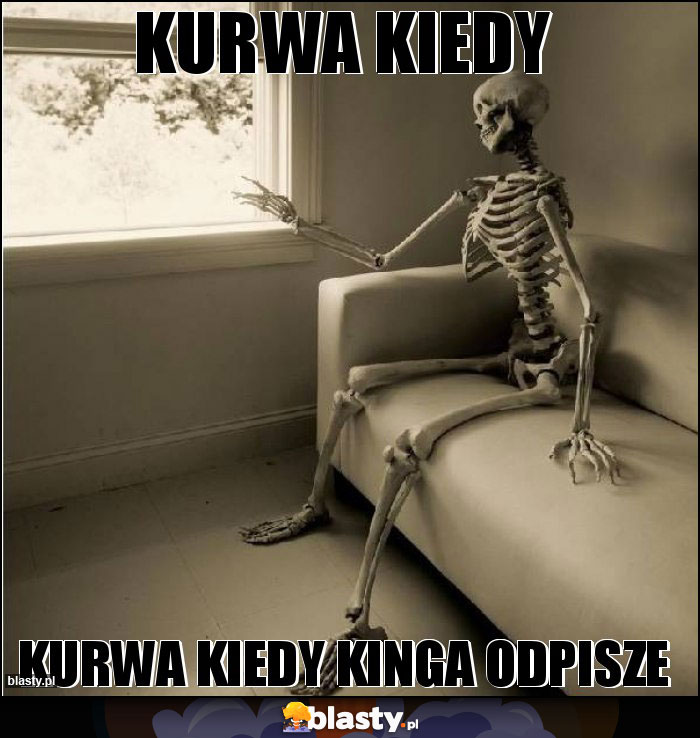 Kurwa kiedy