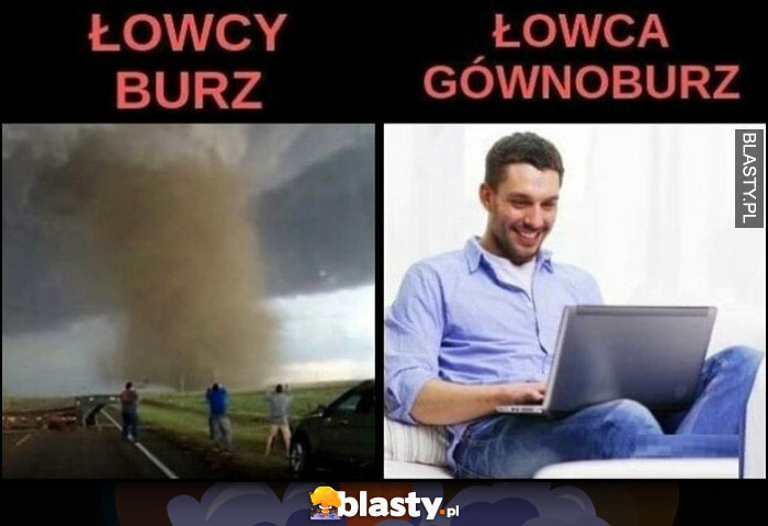 Łowcy burz vs łowca gównoburz porównanie