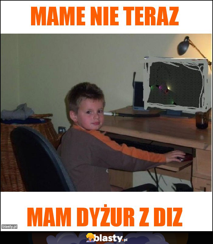 Mame nie teraz