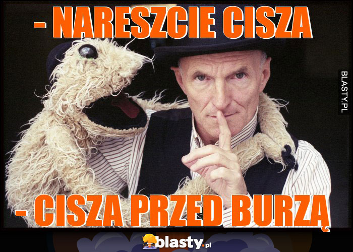 - Nareszcie cisza