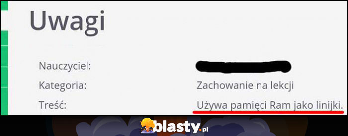 Nauczyciel uwaga w dzienniku: używa pamięci ram jako linijki