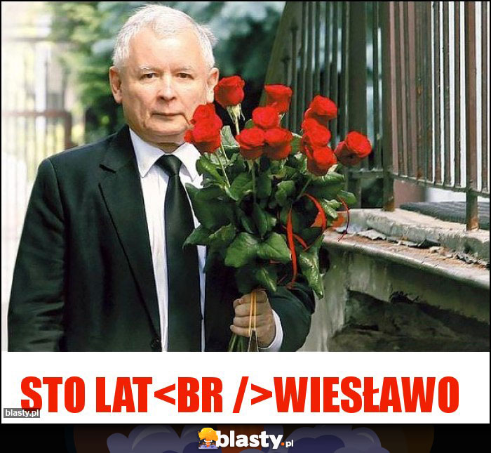 STO LAT
WIESŁAWO