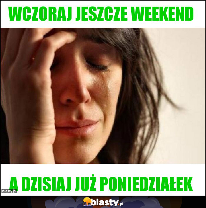 Wczoraj jeszcze weekend