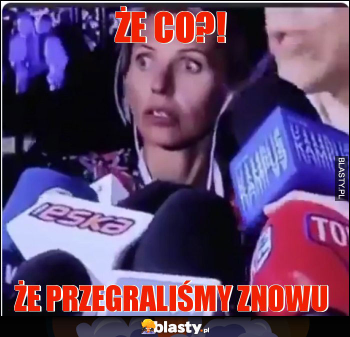 Że co?!