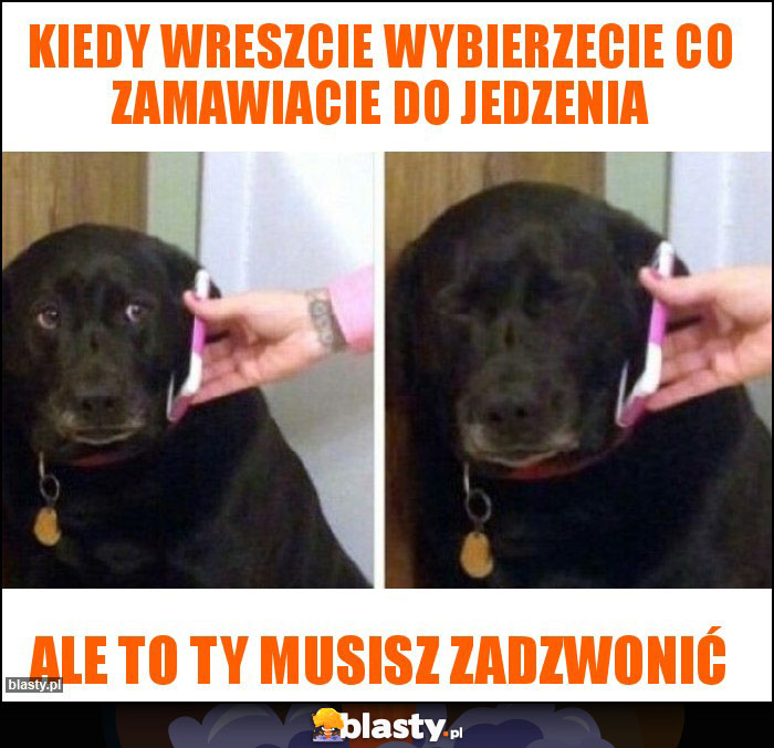 Kiedy wreszcie wybierzecie co zamawiacie do jedzenia