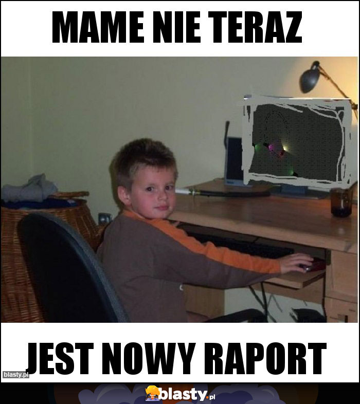 mame nie teraz