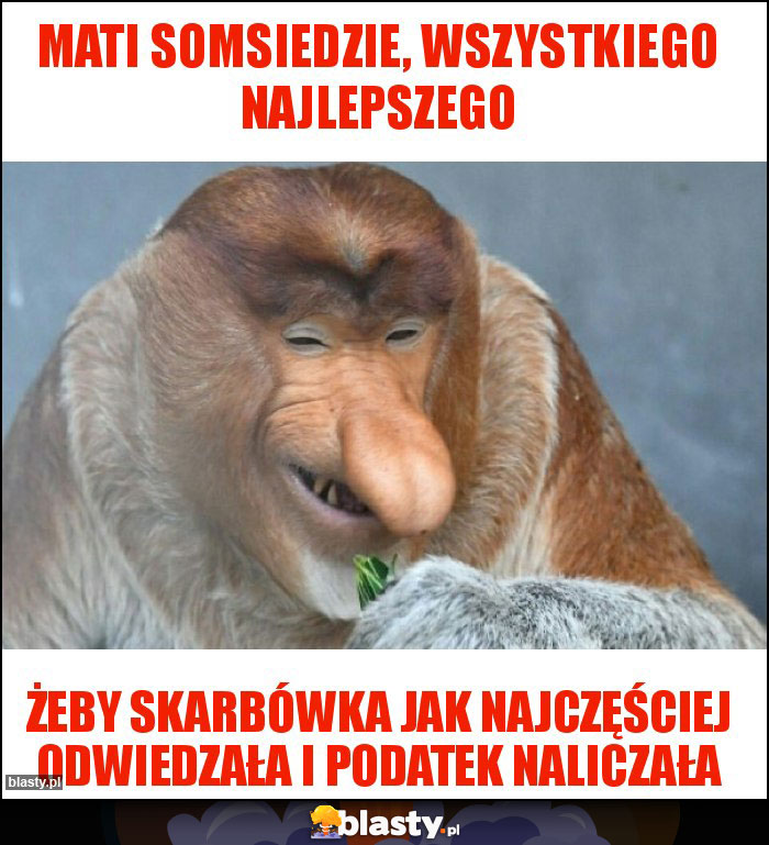 Mati somsiedzie, wszystkiego najlepszego