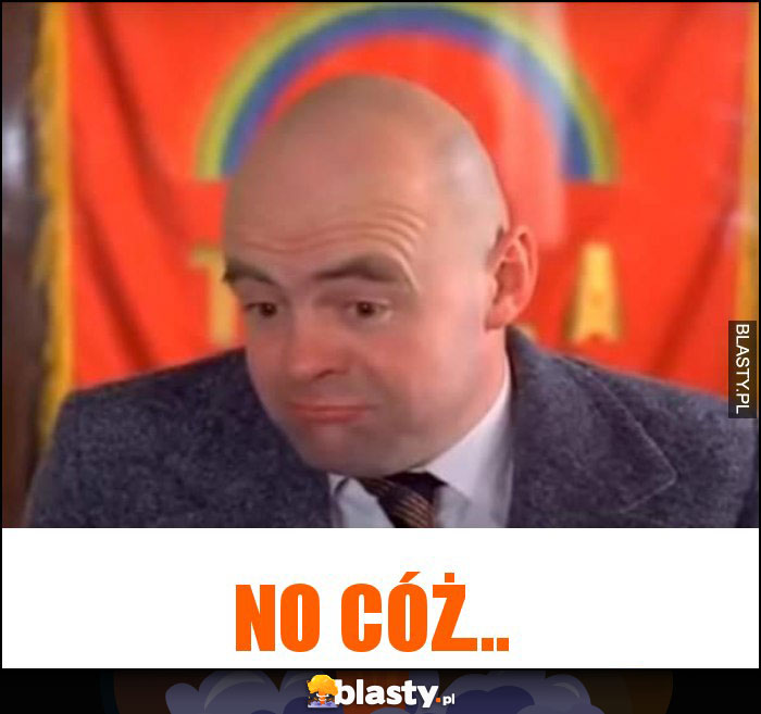 No cóż...