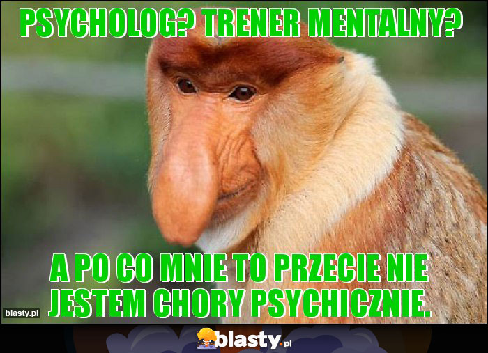 Psycholog? Trener mentalny?