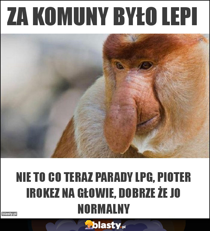 za komuny było lepi