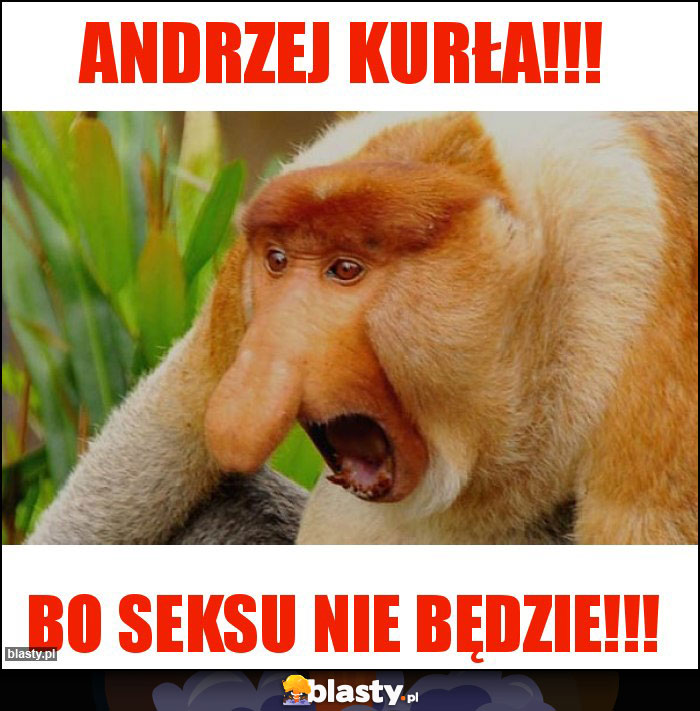 Andrzej kurła!!!