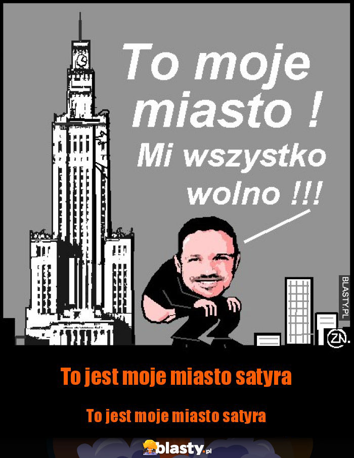 To jest moje miasto satyra