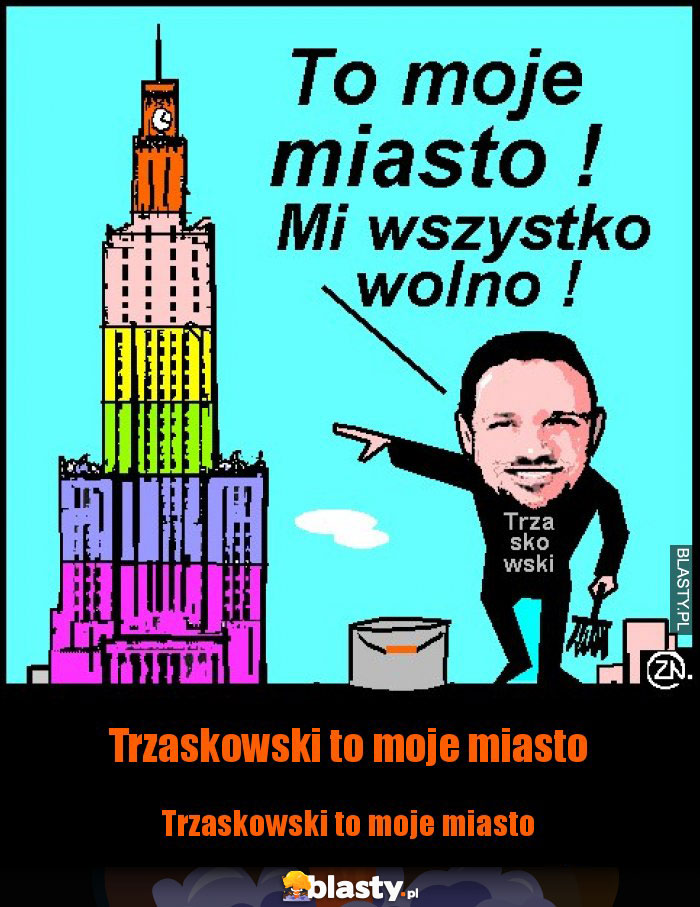 Trzaskowski to moje miasto