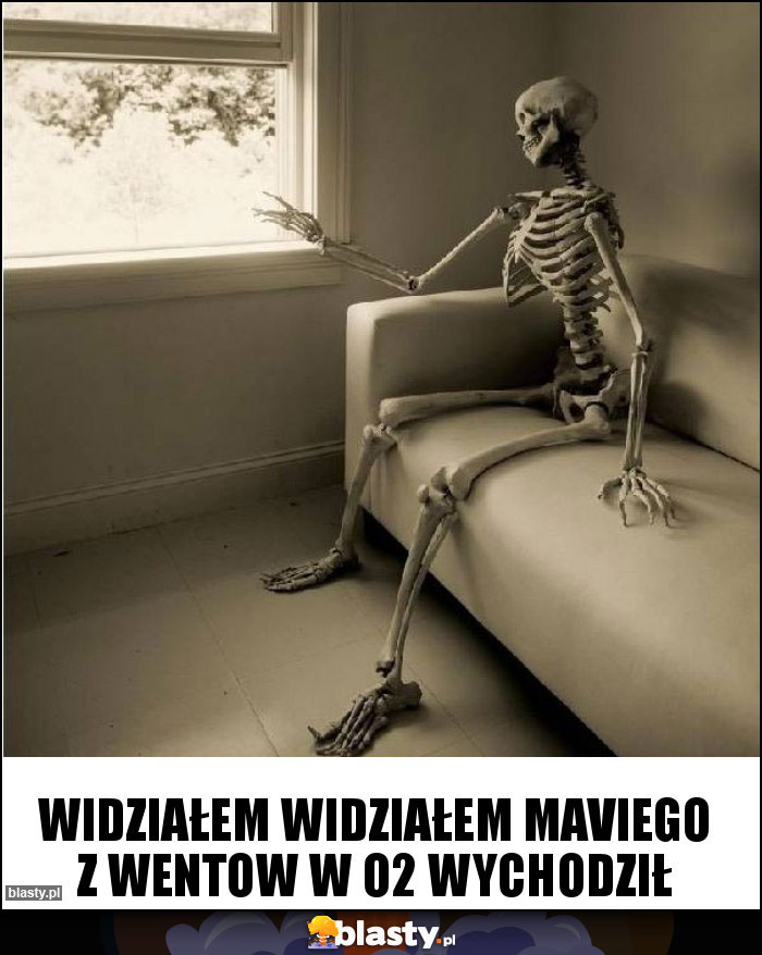 Widziałem widziałem maviego z wentow w o2 wychodził