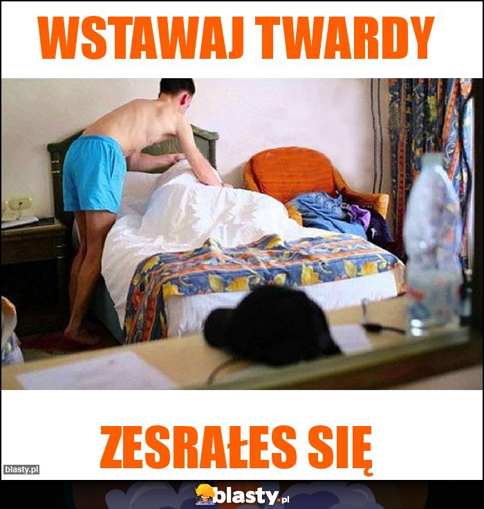 Wstawaj twardy