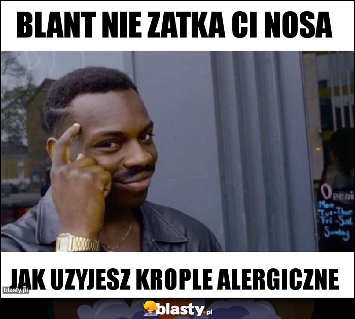 BLANT NIE ZATKA CI NOSA