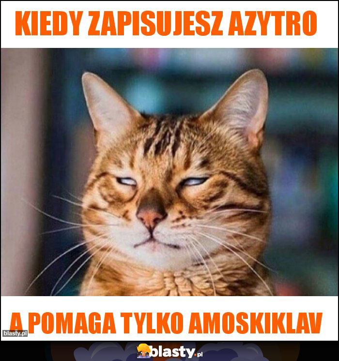 Kiedy zapisujesz azytro