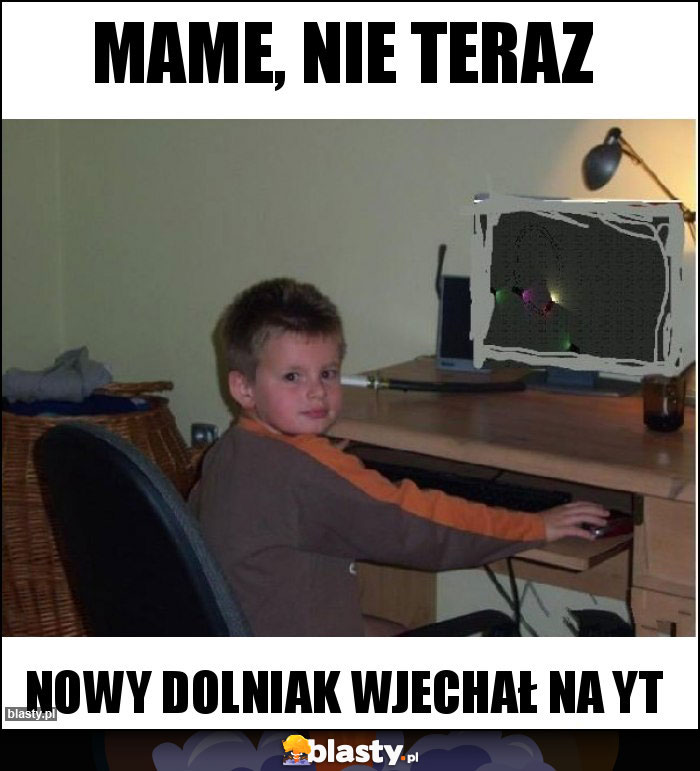 MAME, NIE TERAZ